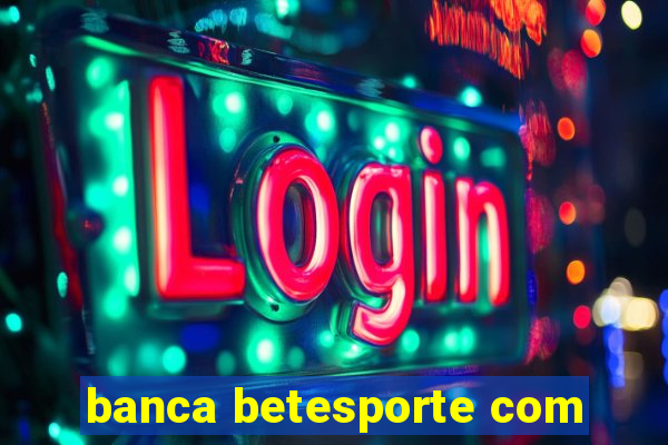 banca betesporte com